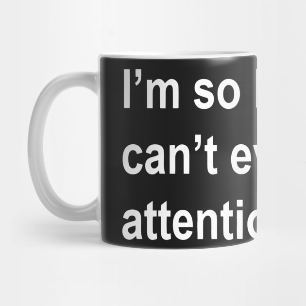i'm so broke, i can't even pay attention Sarcastic Saying Funny Quotes, Humorous Quote by Darksavage